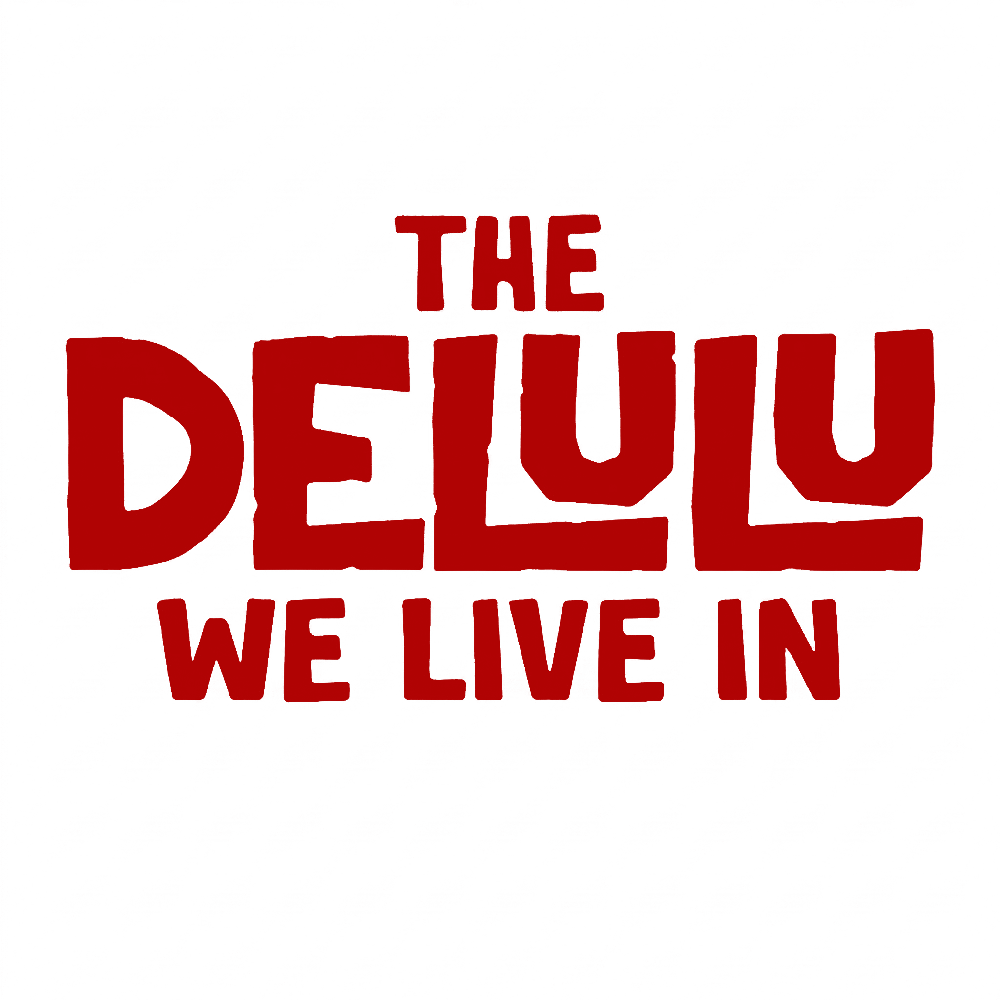 The Delulu We Live In